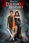 L'Ultimo Respiro (La Regina degli Inferi, #3) - Chiara Cilli