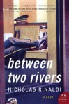 Between Two Rivers: A Novel - Nicholas Rinaldi