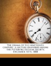 The Drama of the Nineteenth Century: A Lecture Delivered Before the Pittsburg Secular Society, December 16th, 1888 - Voltairine de Cleyre