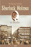 Sherlock Holmes in Berlin - Wolfgang Schüler