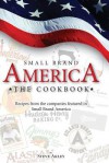 Small Brand America the Cookbook: Recipes from the Companies Featured in the Book Small Brand America - Steve Akley, Mark Hansen