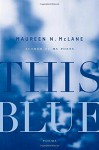 By Maureen N. McLane This Blue: Poems - Maureen N. McLane