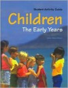 Children the Early Years: Student Activity Guide - Celia Anita Decker