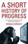 A Short History of Progress - Ronald Wright