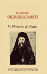 St. Nectarios of Aegina: Metropolitan of Pentapolis, great theologian, philosopher, moralist, educator, ascetic, mystic, miracle-worker and healter : an ... his teaching on God (Modern Orthodox saints) - Constantine Cavarnos