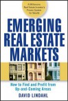 Emerging Real Estate Markets: How to Find and Profit from Up-And-Coming Areas - David Lindahl