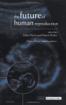 The Future of Human Reproduction, 'Ethics, Choice and Regulation' - John Harris