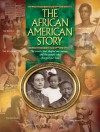 The African American Story: The Events That Shaped Our Nation And The People Who Changed Our Lives - Joy Masoff