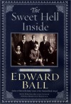 The Sweet Hell Inside: A Family History - Edward Ball, Whitlock Ball