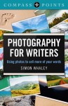 Compass Points - Photography for Writers: Using Photos to Sell More of Your Words - Simon Whaley