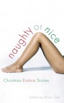 Naughty or Nice: Christmas Erotica Stories - Alison Tyler