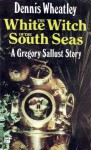 The White Witch of the South Seas (Gregory Sallust, #11) (Black Magic, #9) - Dennis Wheatley