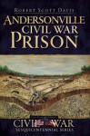 Andersonville Civil War Prison - Robert Scott Davis