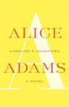 Caroline's Daughters: A Novel - Alice Adams