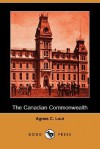 The Canadian Commonwealth (Dodo Press) - Agnes C. Laut