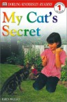 My Cat's Secret (DK Readers: Level 1: Beginning to Read) - Karen Wallace