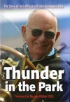 Thunder In The Park: The Story Of Tom Wheatcroft And Donington Park - Tom Wheatcroft