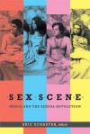 Sex Scene: Media and the Sexual Revolution - Eric Schaefer