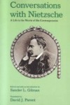 Conversations With Nietzsche: A Life In The Words Of His Contemporaries - Sander L. Gilman