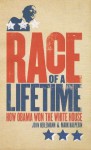 Race of a Lifetime: How Obama Won the White House - Mark Halperin, John Heilemann