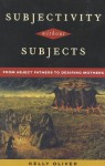 Subjectivity Without Subjects: From Abject Fathers to Desiring Mothers - Kelly Oliver