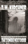 The Zombie Next Door - T.W. Kirchner