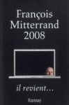 François Mitterrand 2008, il revient... - Anonymous Anonymous