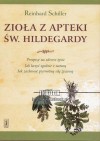 Zioła z apteki św. Hildegardy - Reinhard Schiller