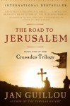 The Road to Jerusalem: Book One of the Crusades Trilogy - Jan Guillou