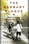 The Barbary Plague: The Black Death in Victorian San Francisco - Marilyn Chase