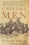 Capitol Men: The Epic Story of Reconstruction Through the Lives of the First Black Congressmen - Philip Dray