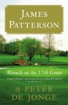 Miracle on the 17th Green: A Novel - James Patterson, Peter de Jonge, Jonge Peter De