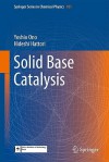 Solid Base Catalysis - Yoshio Ono, Hideshi Hattori