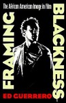 Framing Blackness: The African American Image in Film - Ed Guerrero