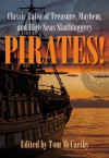 Pirates!: Classic Tales of Treasure, Mayhem, and High Seas Skullduggery - Tom McCarthy