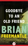 Goodbye to an Old Friend - Brian Freemantle