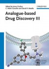 Analogue-based Drug Discovery III - Janos Fischer, C. Robin Ganellin, David P. Rotella