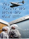 The Future We Wish We Had - Martin H. Greenberg