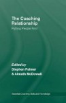 The Coaching Relationship: Putting People First - Stephen Palmer, Almuth McDowall