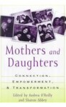 Mothers And Daughters: Connection, Empowerment, And Transformation - Andrea O'Reilly, Sharon Abbey