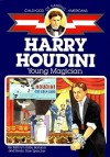 Harry Houdini : Young Magician - Kathryn Kilby Borland, Helen Ross Speicher, Fred M. Irvin