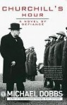 Churchill's Hour - Michael Dobbs