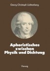 Aphoristisches Zwischen Physik Und Dichtung - Georg Christoph Lichtenberg