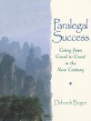 Paralegal Success: Going from Good to Great in the New Century - Deborah Bogen