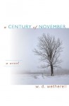 A Century of November: A Novel - W.D. Wetherell