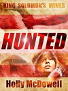 King Solomon's Wives: Hunted - Holly McDowell