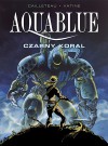 Aquablue, tom 4: Czarny koral - Thierry Cailleteau