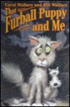 That Furball Puppy and Me - Carol Wallace