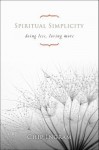 Spiritual Simplicity: Doing Less, Loving More - Chip Ingram, Chris Tiegreen