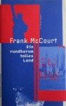 Ein Rundherum Tolles Land: Erinnerungen - Frank McCourt